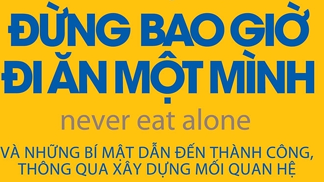 'Đừng bao giờ đi ăn một mình'