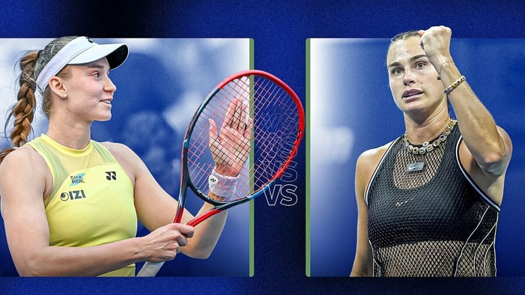 Sabalenka - Rybakina: Cuộc chiến của hai nữ hoàng